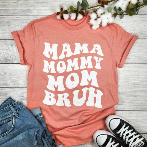 Graphic Tee - Mama Bruh MOQ 5